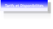 Tarifs et Disponibilités
